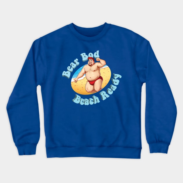 Bear Bod, Beach Ready!  No. 2 Crewneck Sweatshirt by Bare Bear Fantasy